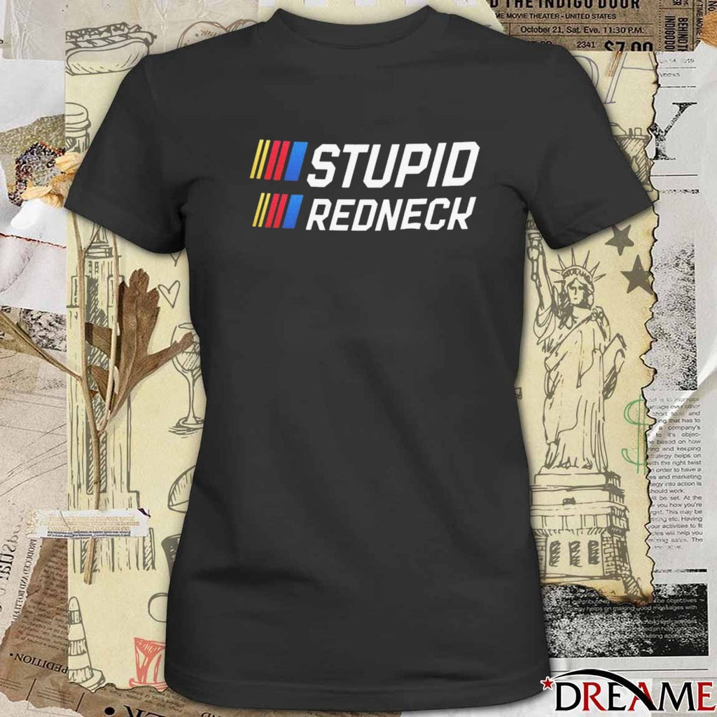 Stupid Redneck Nascar Race 2025 t-shirt