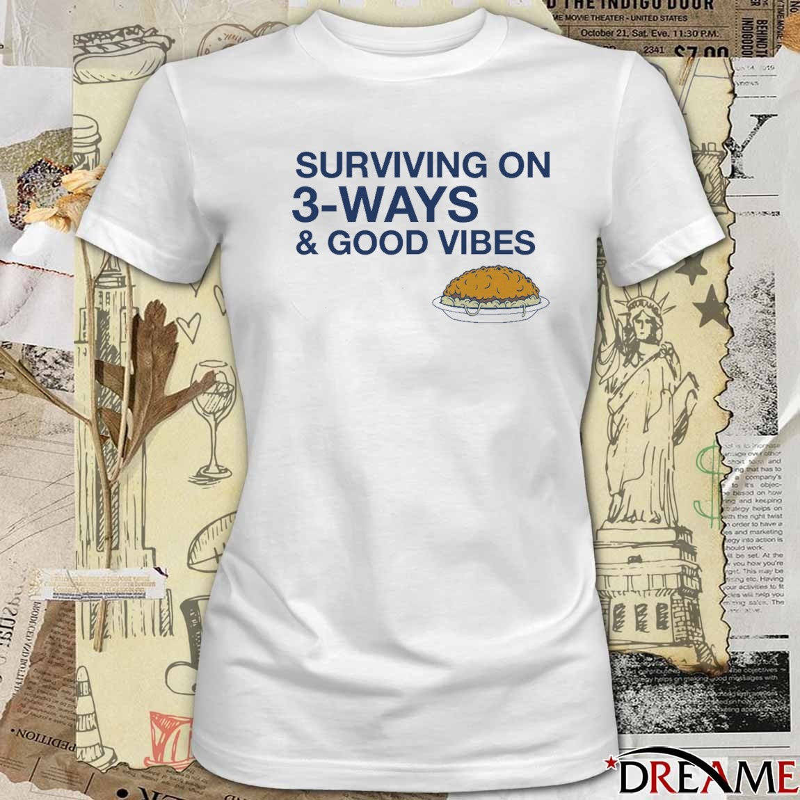 Surviving on 3-Ways and Good Vibes t-shirt