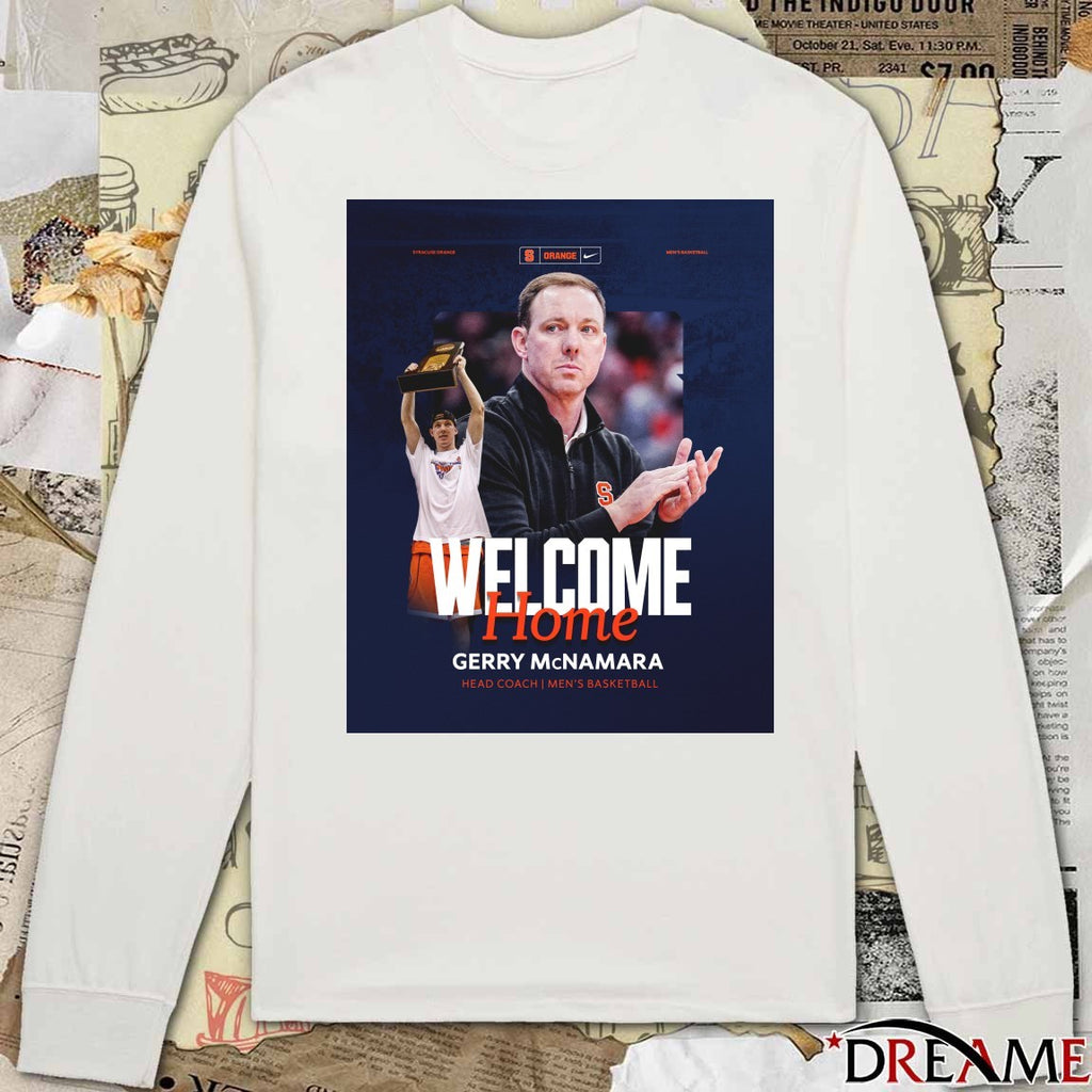Syracuse Men’s Basketball Welcome Home, Gerry Mcnamara Head Coach Poster t-shirt