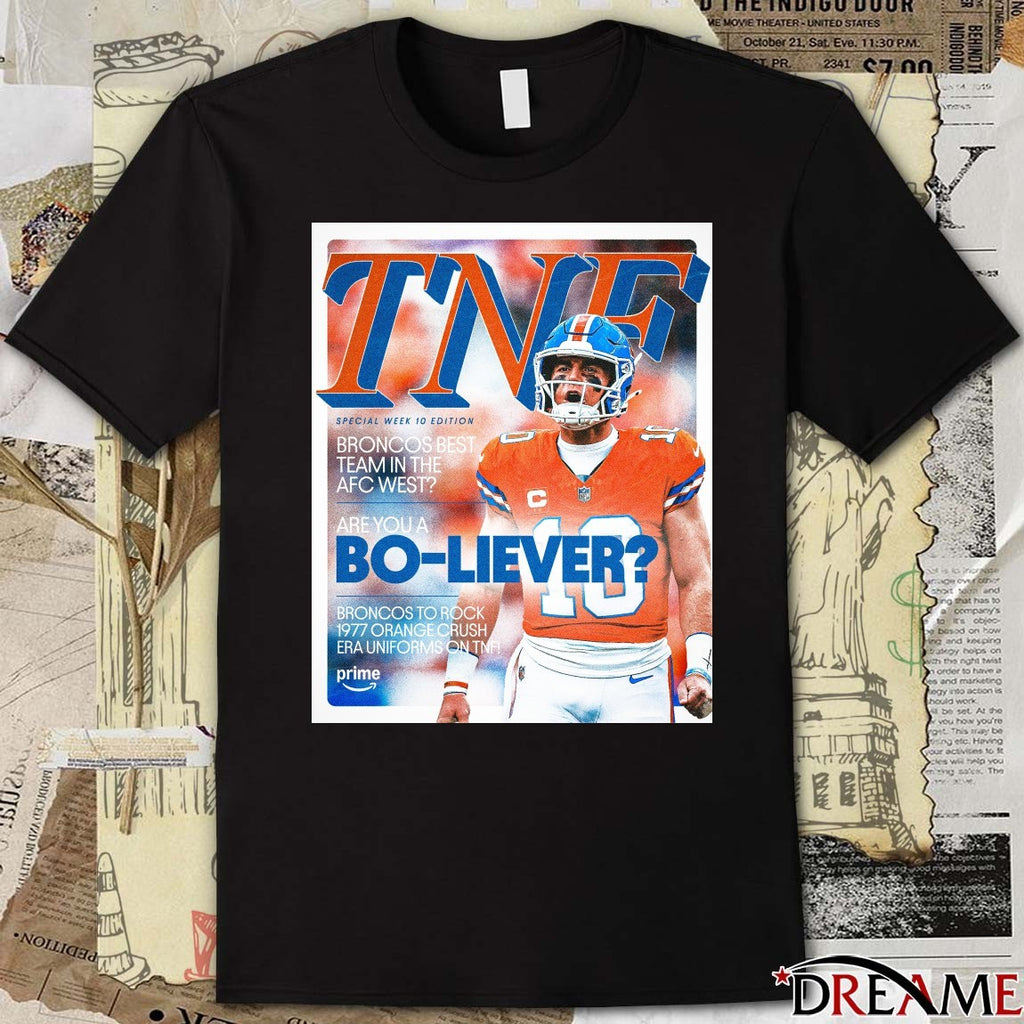 TNF Special Week 10 Broncos Best Team In The Afc West Are You A Bo-Liever Poster t-shirt