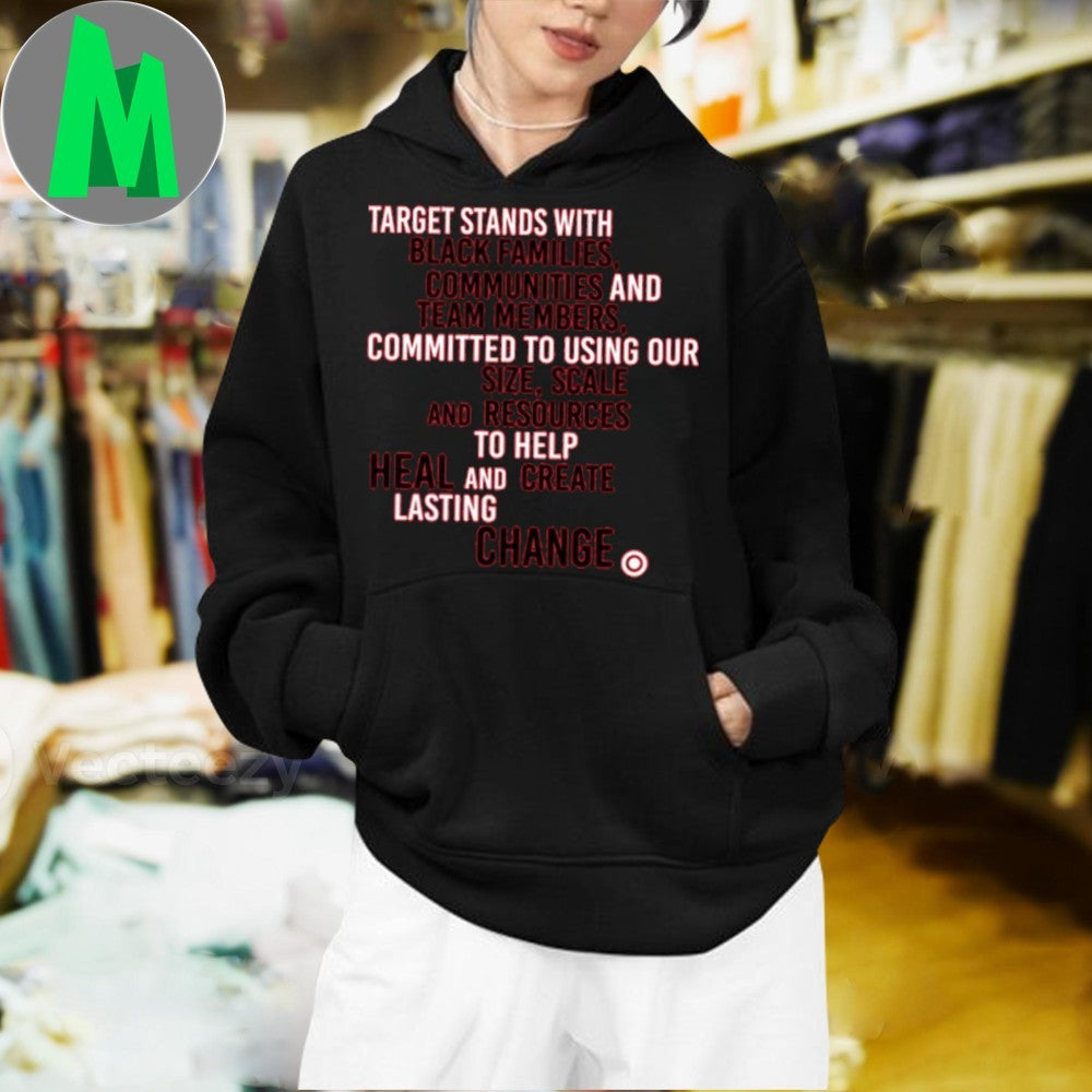 Target Stands With Black Families Communities And Team Members. Committed To Using Ou Size, Scale And Resources To Help Heal And Create Lasting Change Shirt