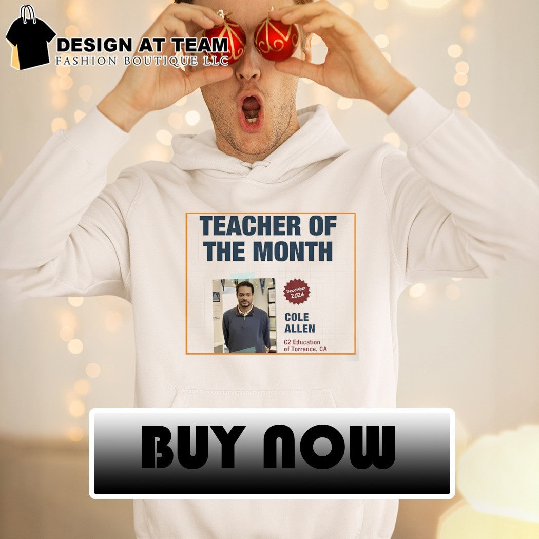 Teacher of the month Cole Allen shirt
