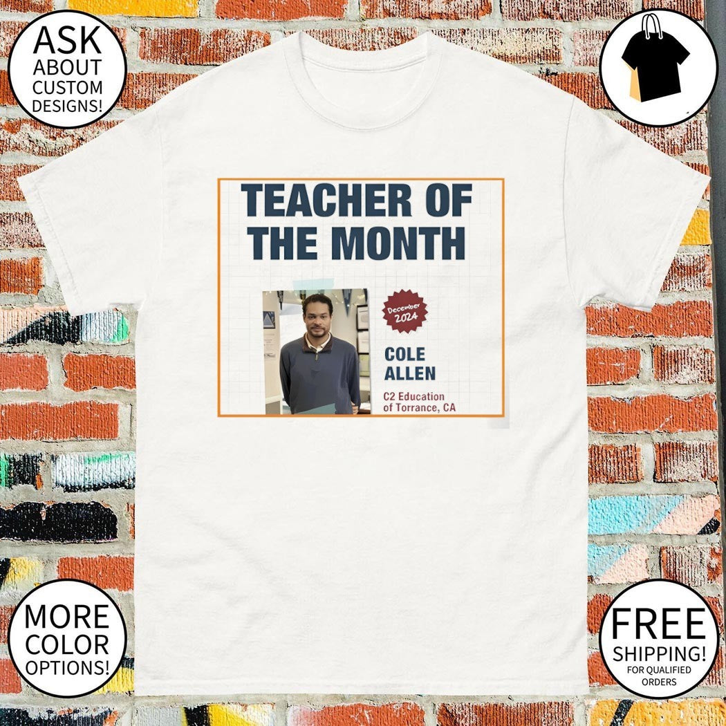 Teacher of the month Cole Allen shirt