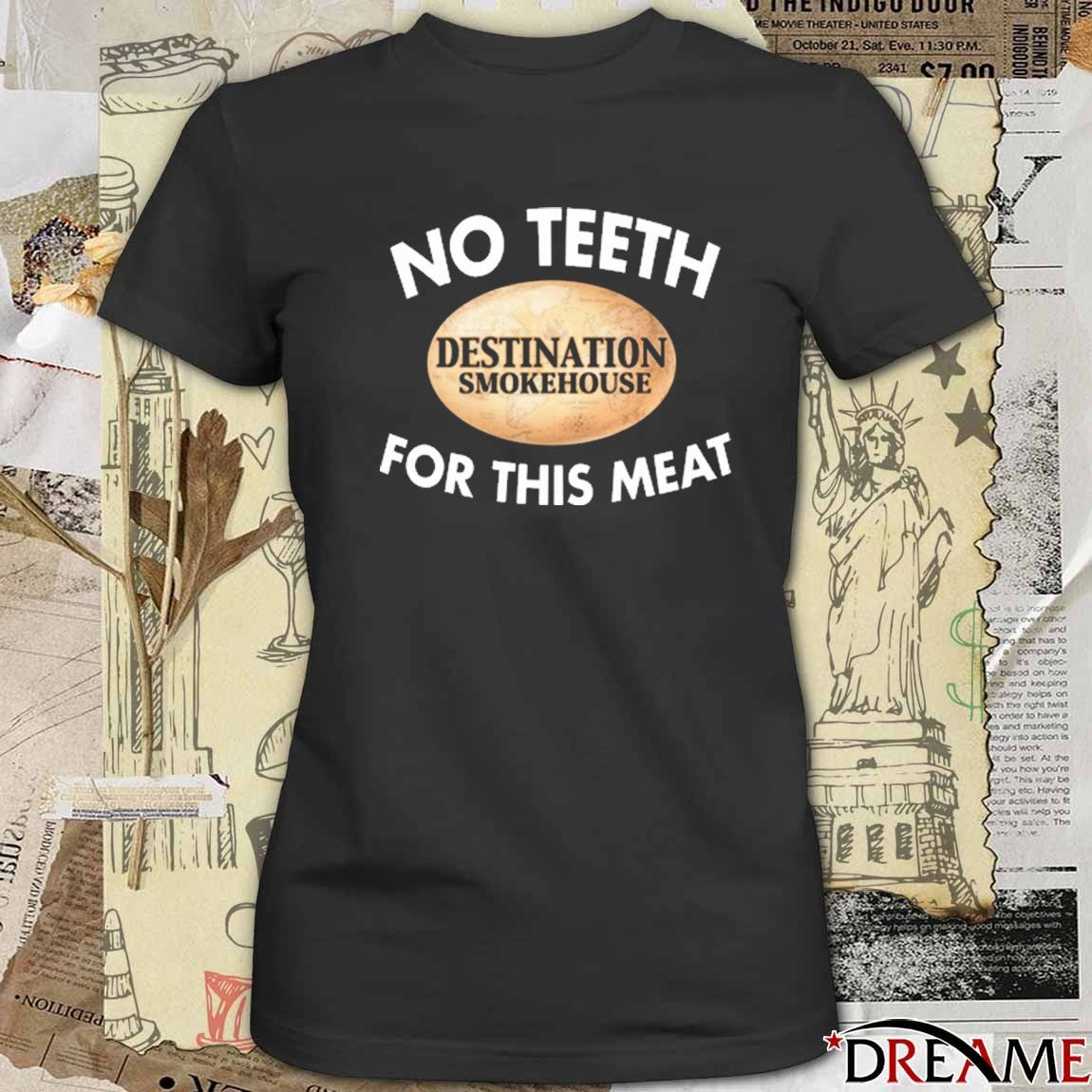 Tendernism Capital Wearing No Teeth Destination Smokehouse For This Meat 2025 t-shirt