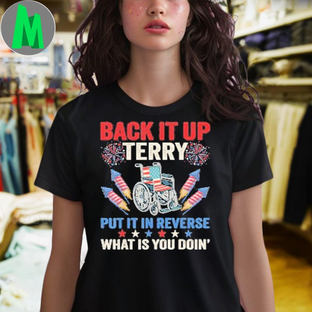 Terry Put It In Reverse What Is You Doin 4th Of July Shirt
