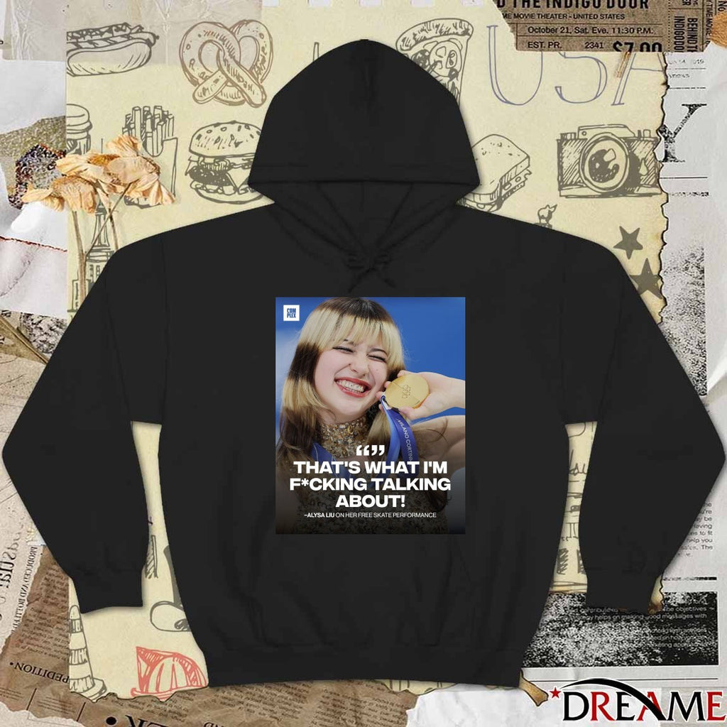 That’s What I’m Fucking Talking About – Alysa Liu On Her Free Skate Performance t-shirt