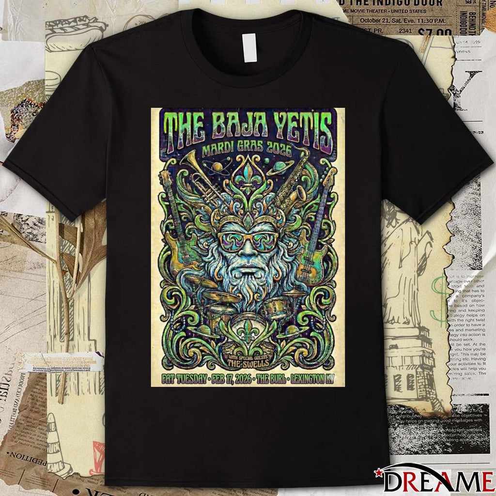 The Baja Yetis Mardi Gras 2026 Special Guests The Swells Fat Tuesday, February 17, 2026 Poster t-shirt
