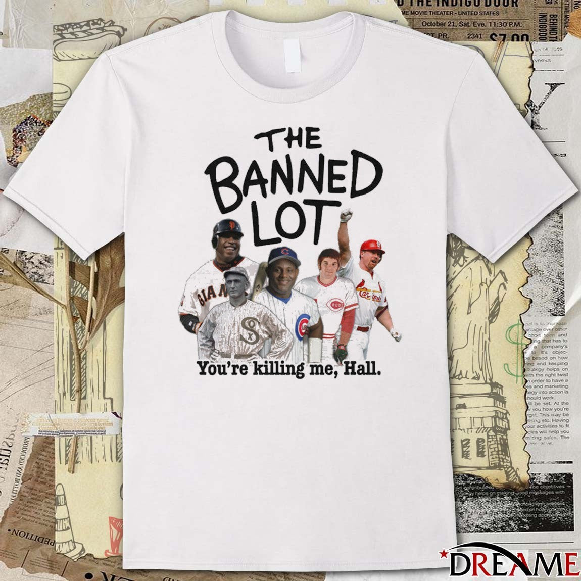 The Banned Lot You’re Killing Me Hall Legend Baseball t–shirt