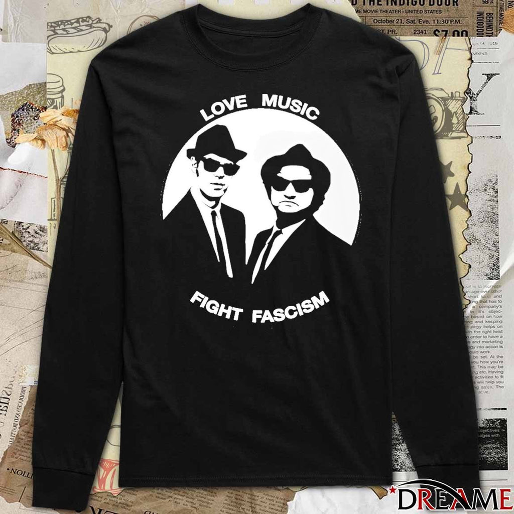 The Blues Brothers John Belushi And Dan Aykroyd Love Music Fight Fascism t-shirt
