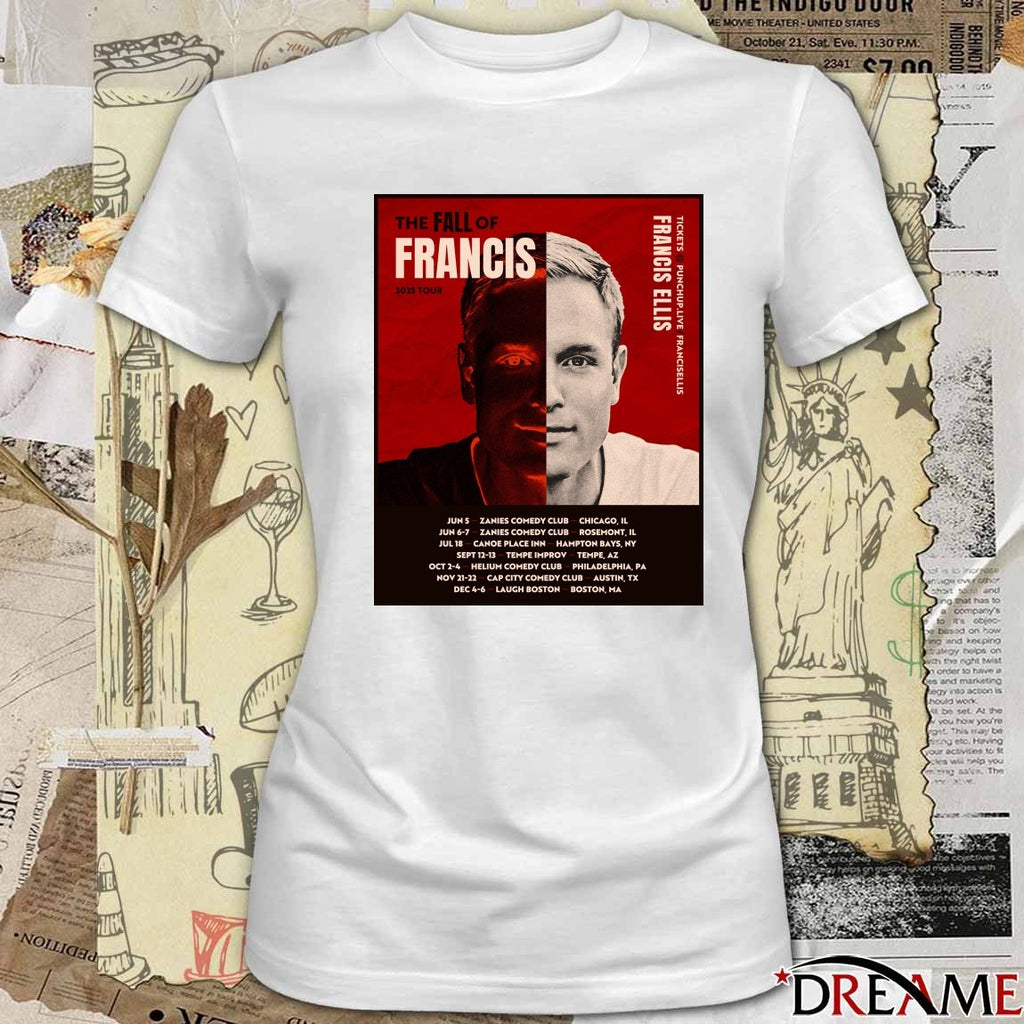 The Fall Of Francis 2025 Tour Francis Ellis December 4-6 2025 Laugh Boston Boston MA Poster t-shirt