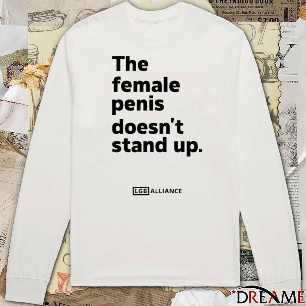 The Female Penis Doesn’t Stand Up LGB Alliance t-shirt