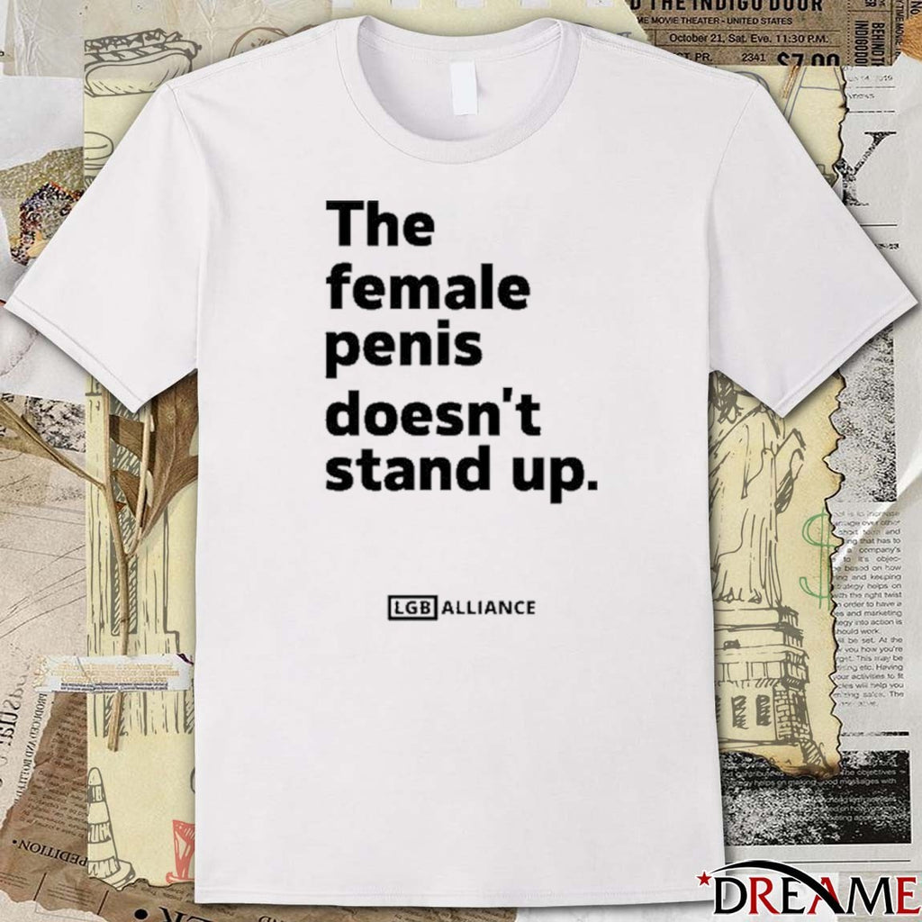 The Female Penis Doesn’t Stand Up LGB Alliance t-shirt