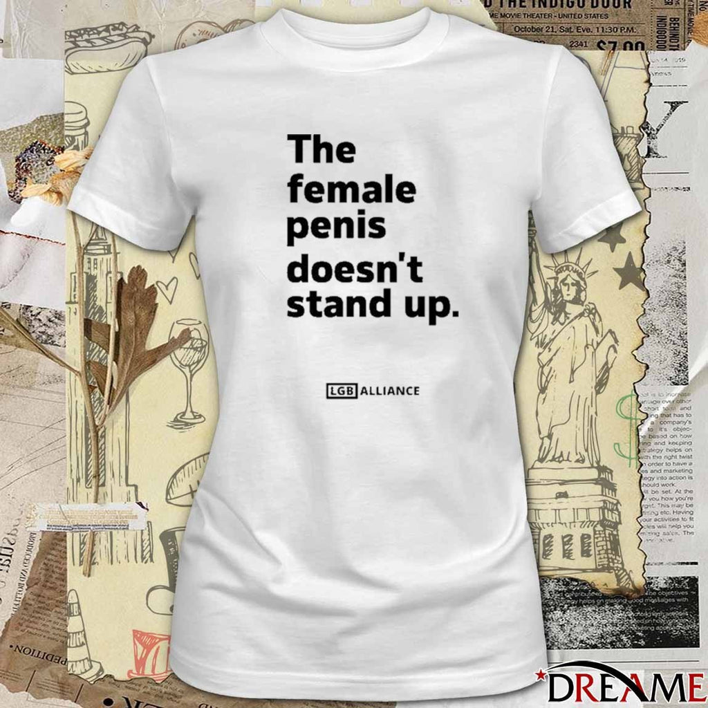 The Female Penis Doesn’t Stand Up LGB Alliance t-shirt