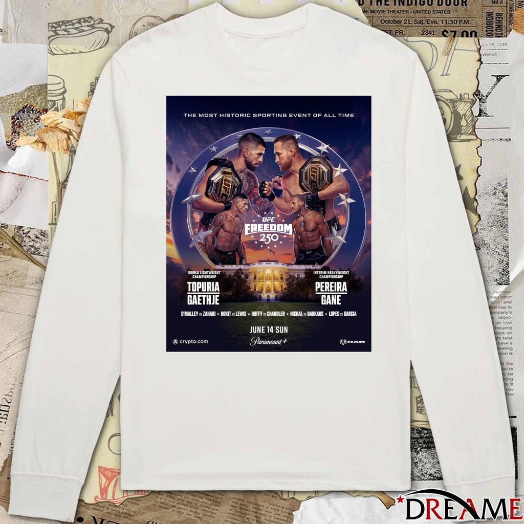 The Most Historic Sporting Event Of All Time UFC Freedom 250 Topuria Gaethje Vs Pereira Gane June 14 2026 Poster t-shirt
