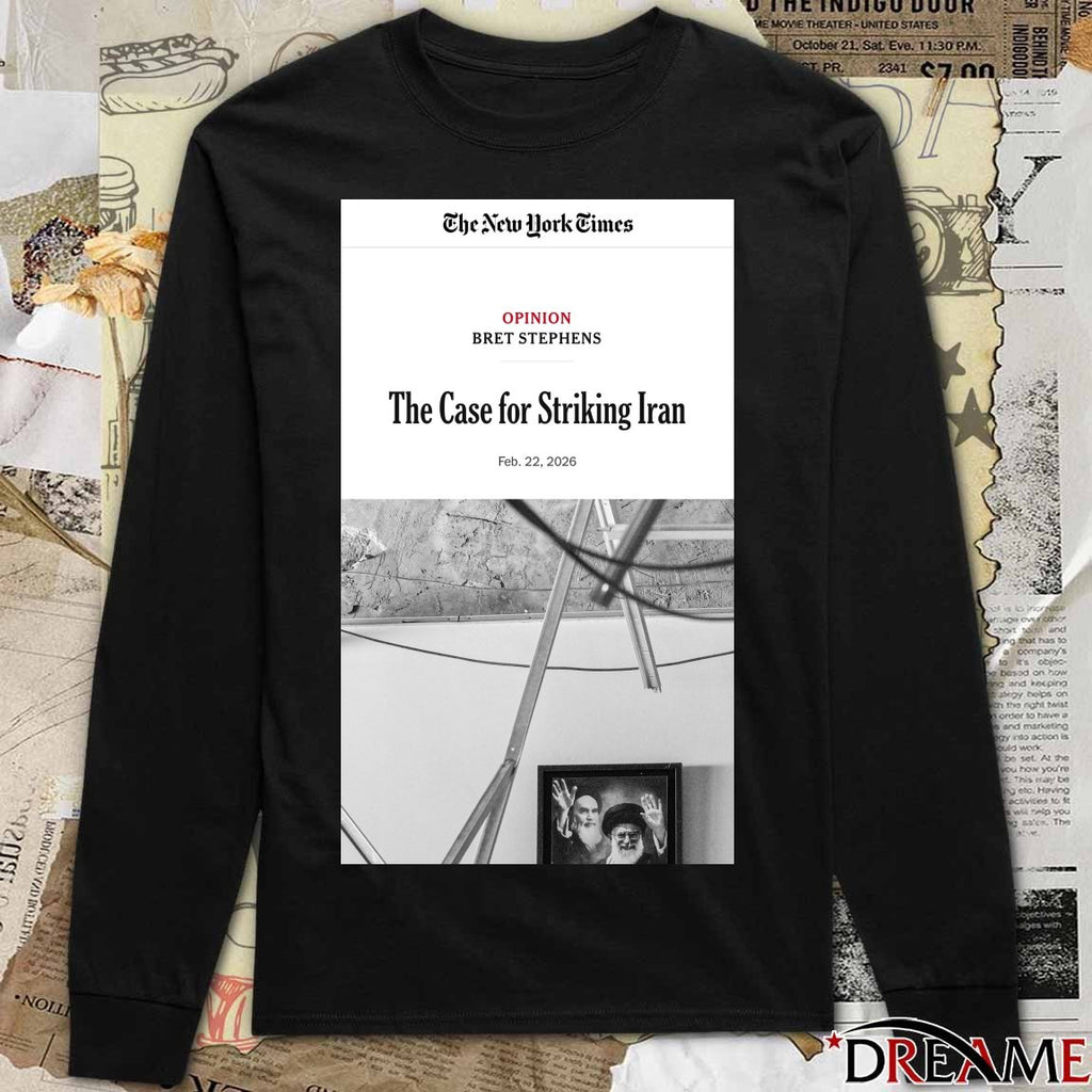 The New York Times Opinion Bret Stephens The Case For Striking Iran 2026 Poster t-shirt
