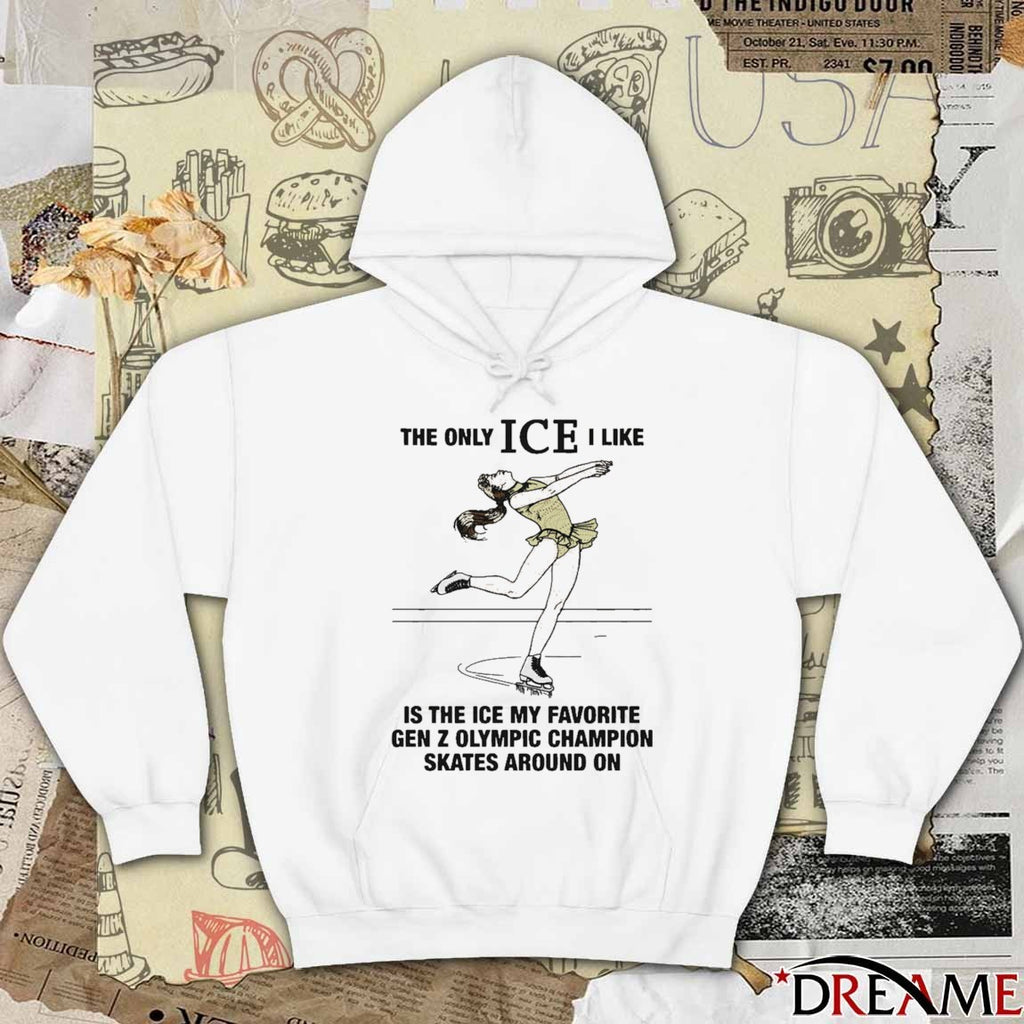 The Only ICE I Like Is The Ice My Favorite Gen Z Olympic Champion Skates Around On t-shirt
