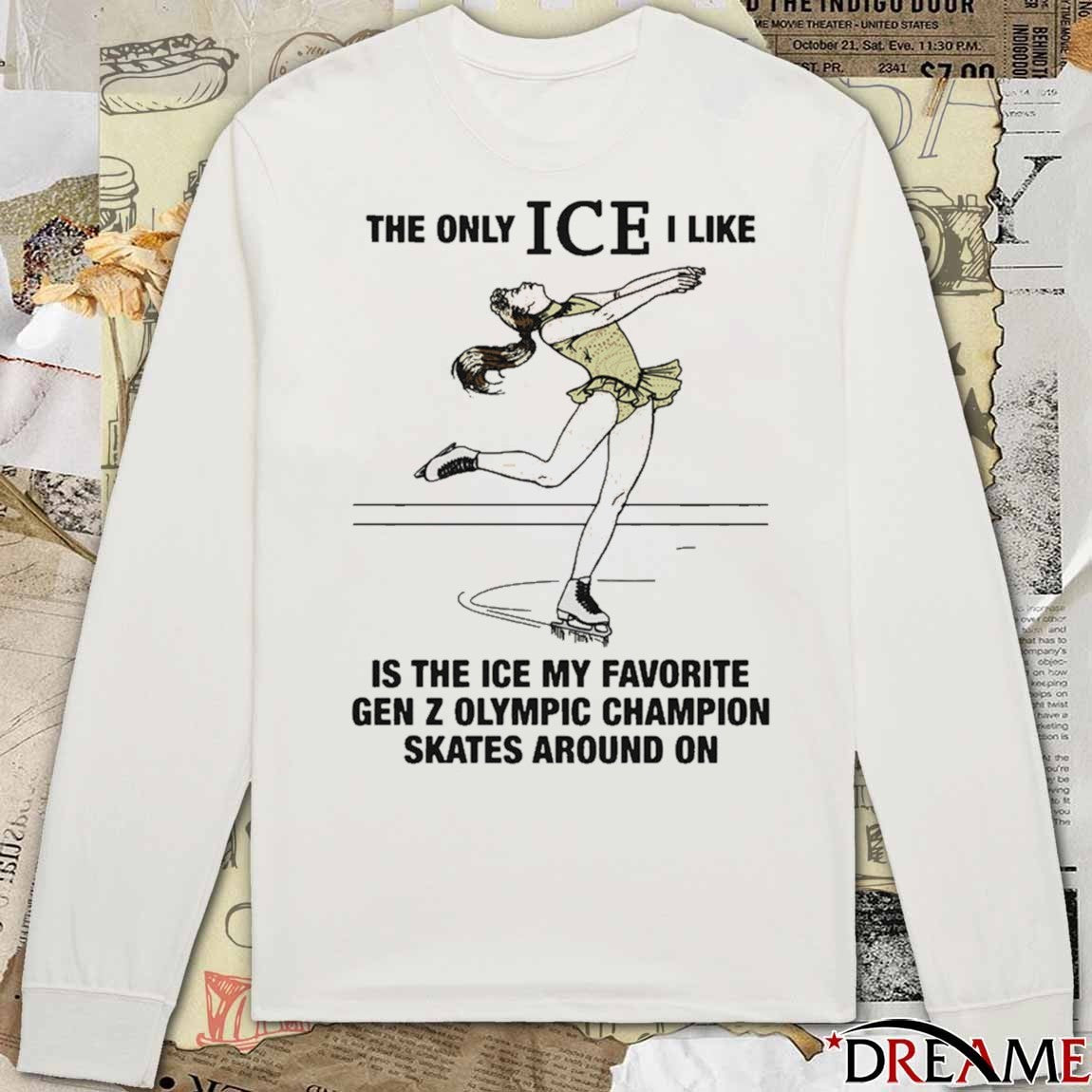 The Only ICE I Like Is The Ice My Favorite Gen Z Olympic Champion Skates Around On t-shirt