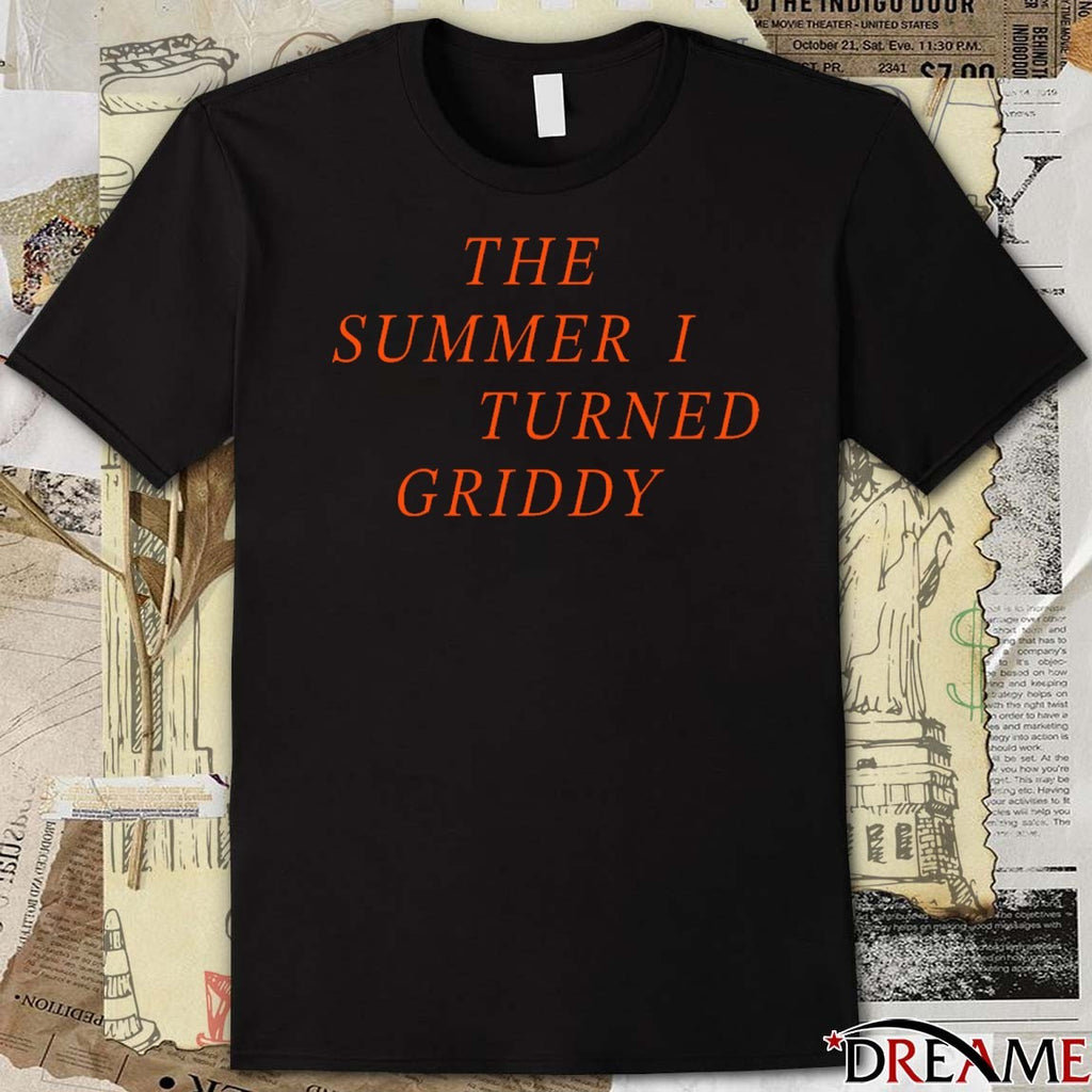 The Summer I Turned Griddy 2025 t-shirt
