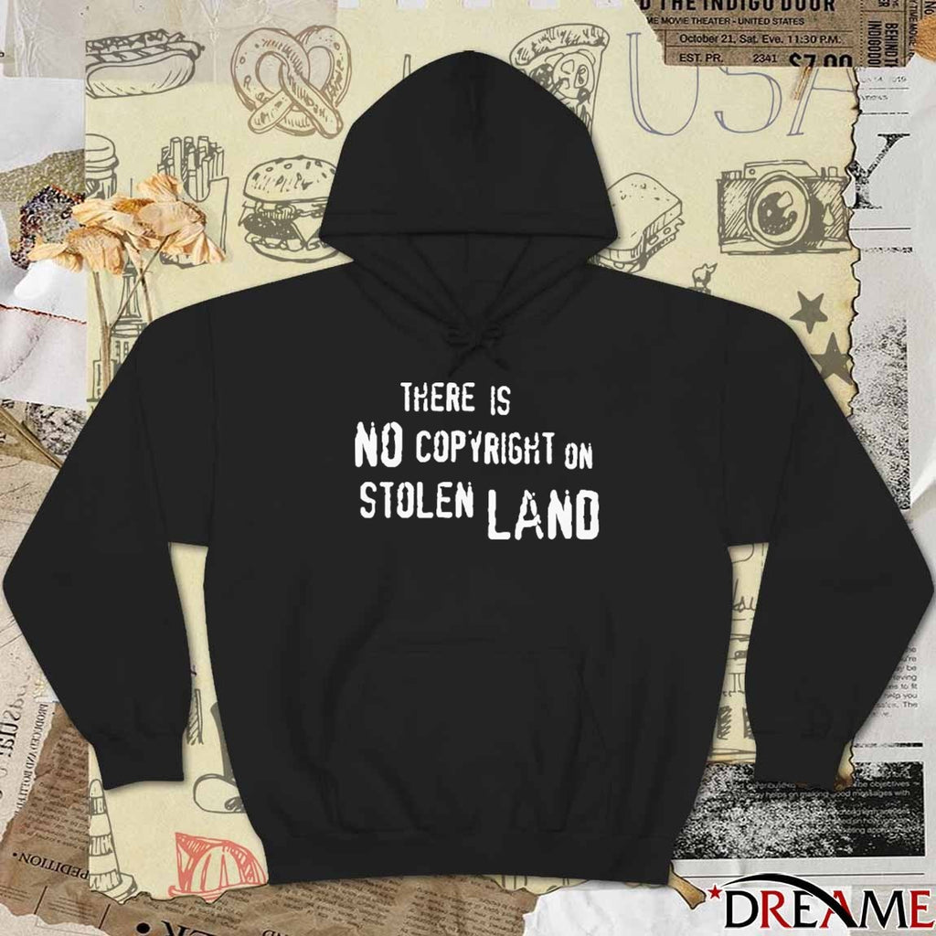 There Is No Copyright On Stolen Land t-shirt