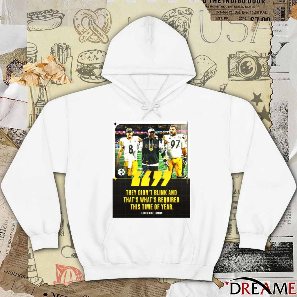 They Didn’t Blink And That’s What’s Required This Time Of Year Coach Mike Tomlin Poster t-shirt