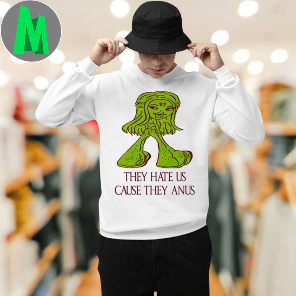 They Hate Us Cause They Anus Funny Graphic T-Shirt
