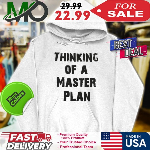 Thinking Of A Master Plan Shirt