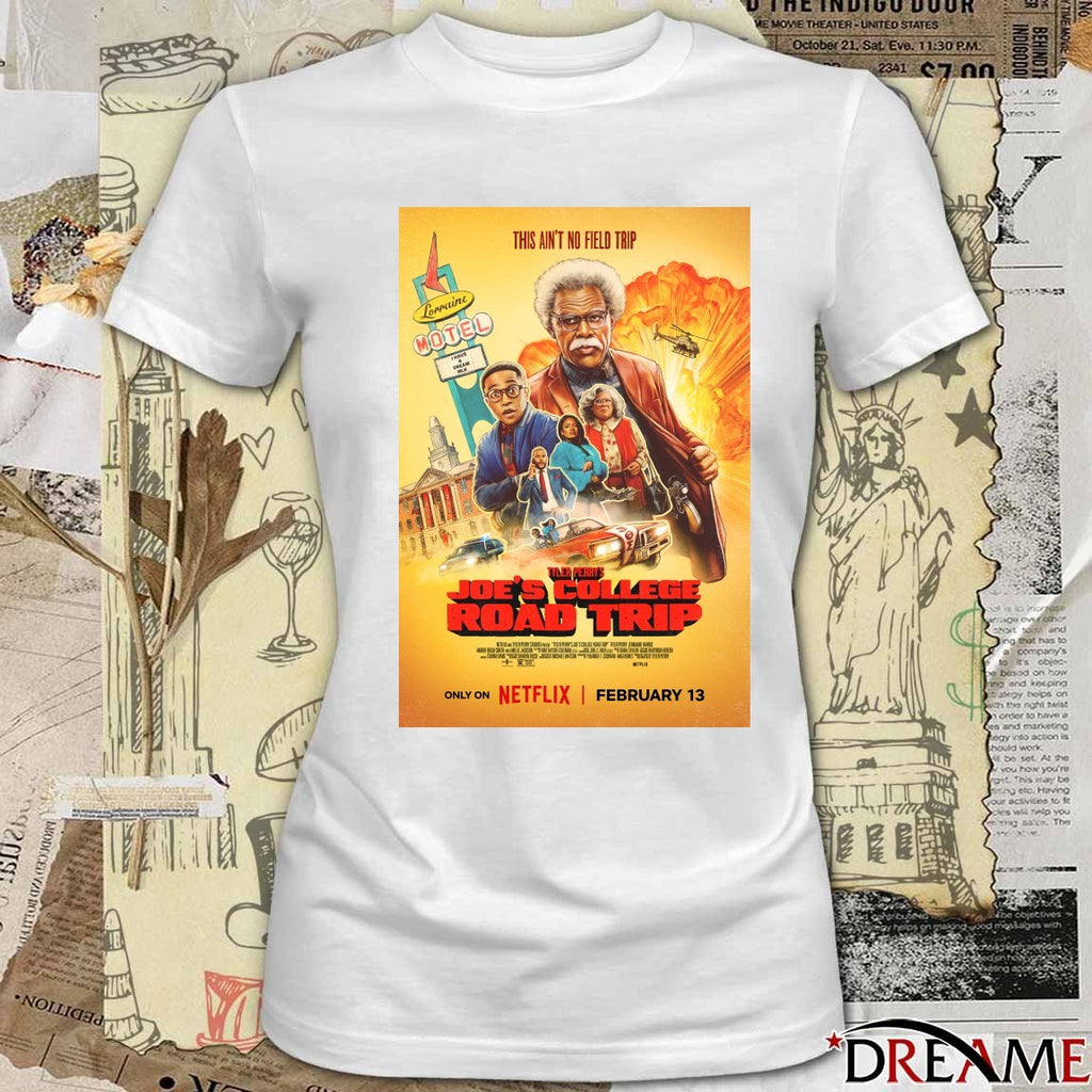 This Ain’t No Field Trip Tyler Perry’s Joe’s College Road Trip February 13 2026 Poster t-shirt