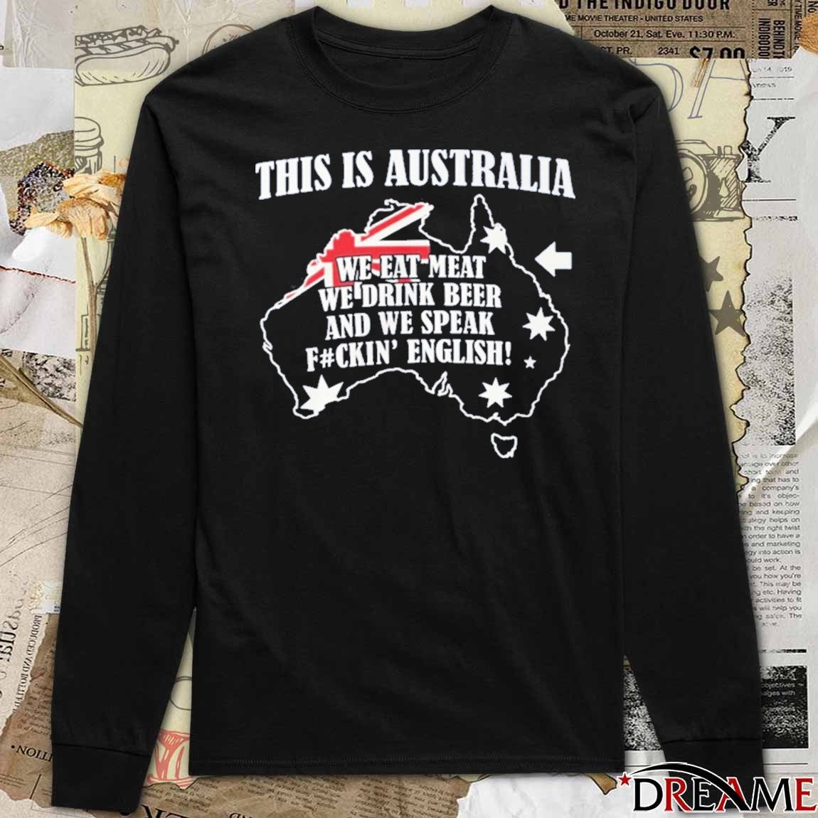 This Is Australia We Speak Fuckin English t-shirt