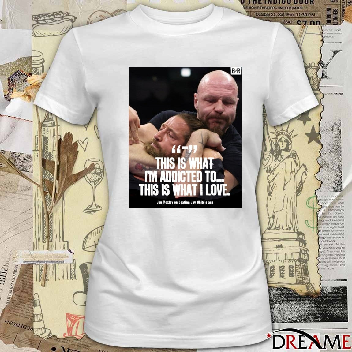 This Is What I’m Addicted To This Is What I Love Jon Moxley On Beating Jay White’s Ass Poster t-shirt