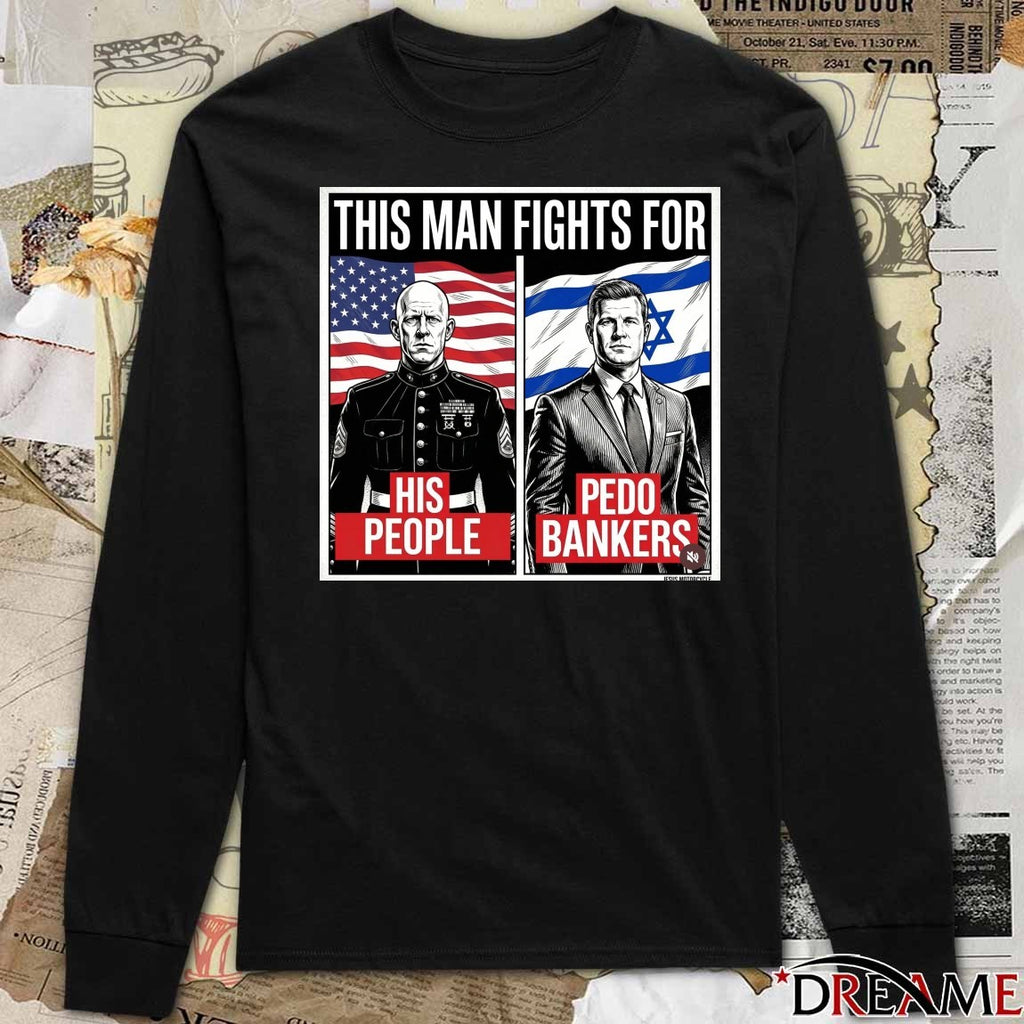 This Man Fights For His People and Pedo Bankers t-shirt
