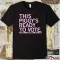 This Piggy’s Ready To Vote Tuesday November 3 2025 t-shirt