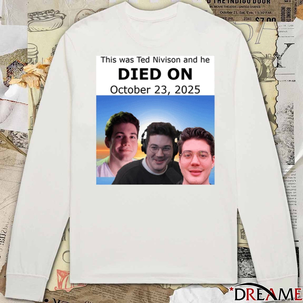 This Was Ted Nivison And He Died On October 23 2025 New t-shirt