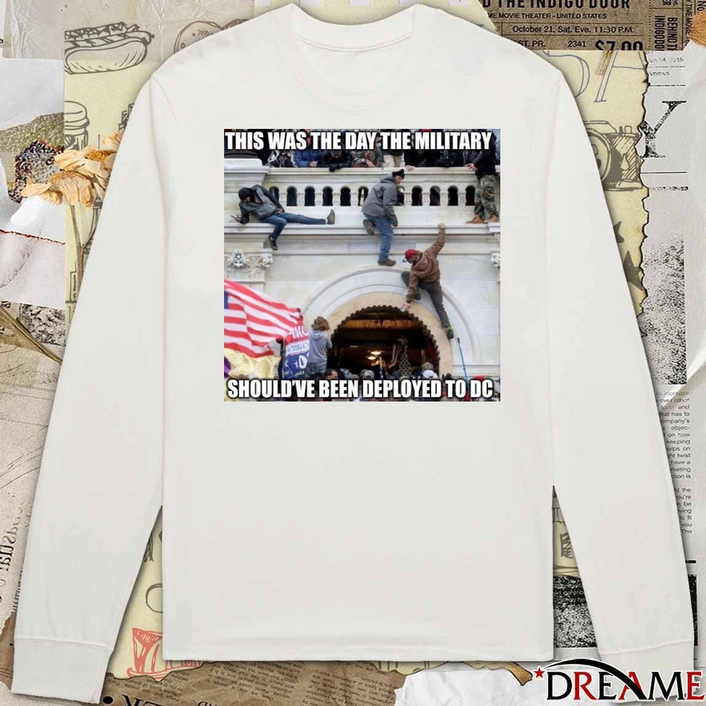 This Was The Day The Military Should’ve Been Deployed To DC 2025 t-shirt