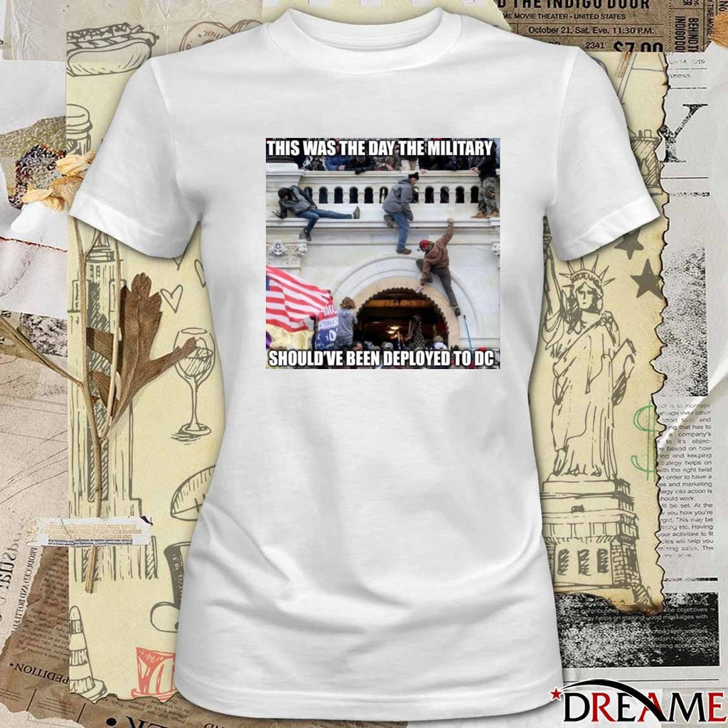 This Was The Day The Military Should’ve Been Deployed To DC 2025 t-shirt