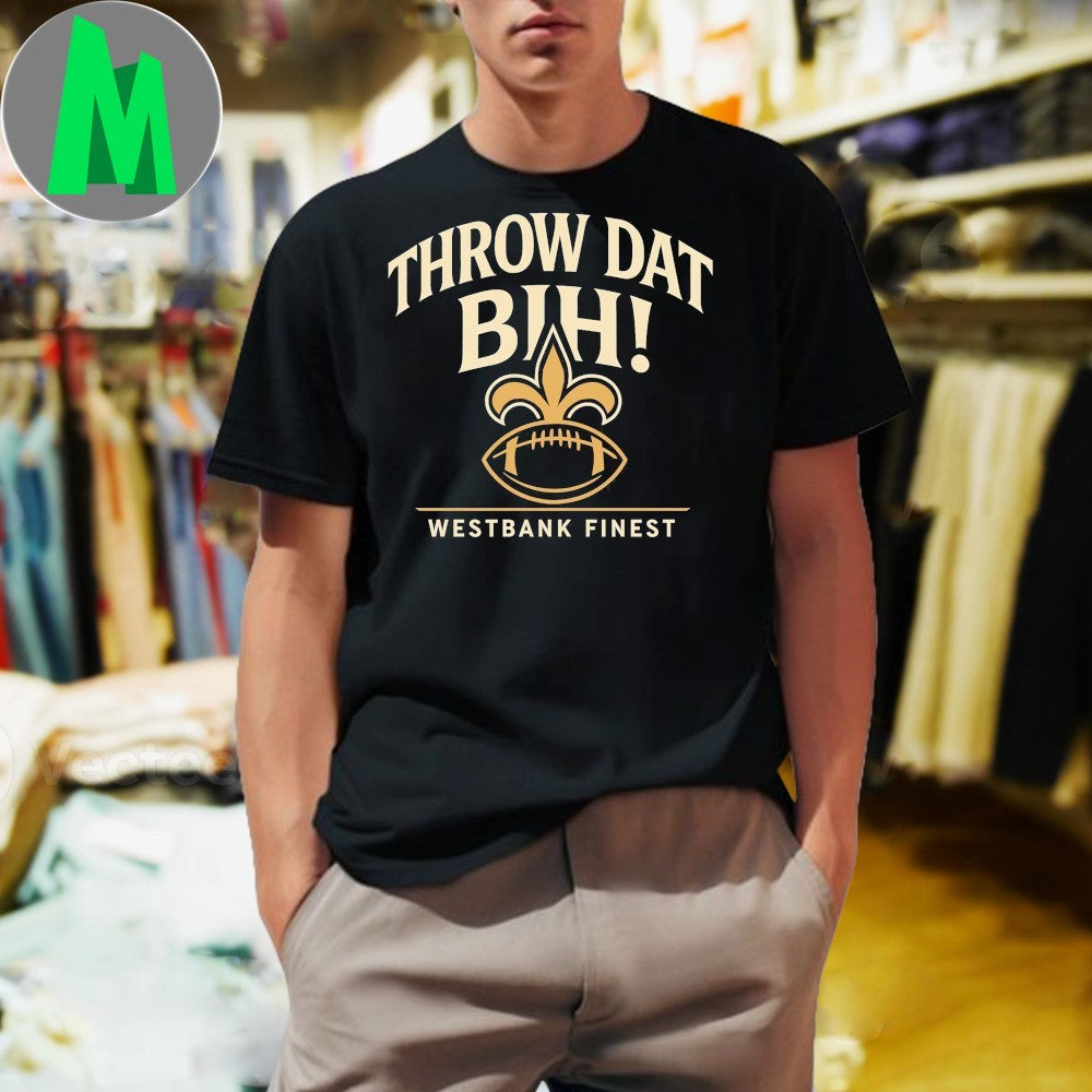 Throw Dat Bih Westbank Finest Shirt