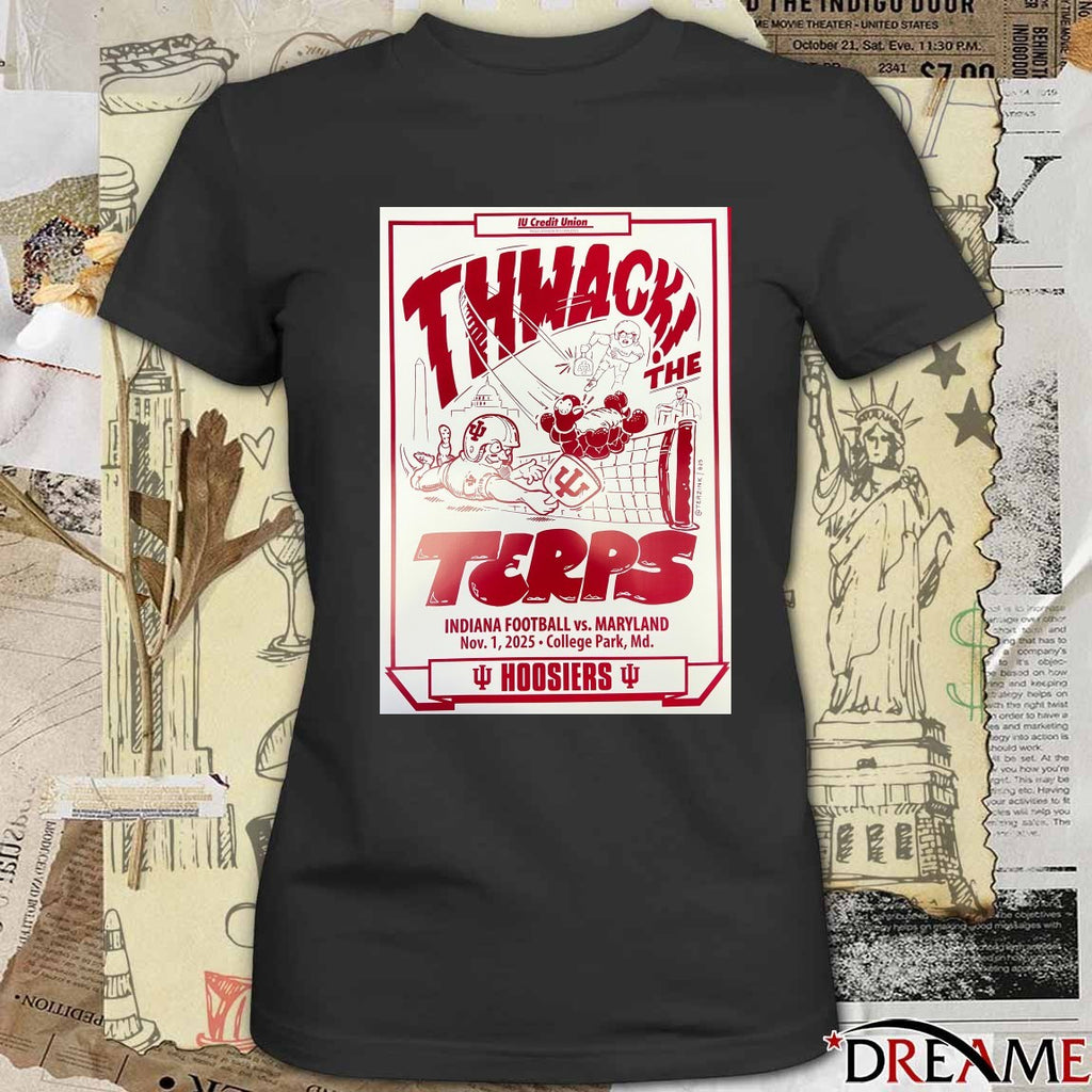 Thwack The Terps Indiana Football Vs Maryland November 1 2025 College Park MD Poster t-shirt