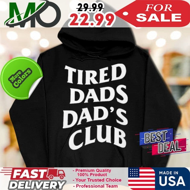 Tired Dads Dad’s Club Funny Fatherhood Shirt