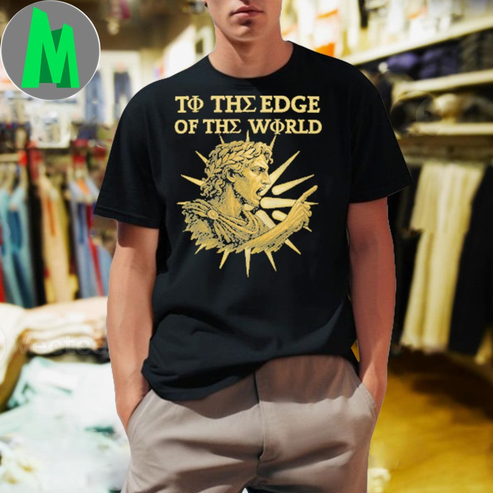 To the Edge of the World Alexander the Great Shirt