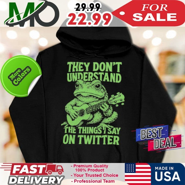 Toad Fundraiser They Don’t Understand The Thing I Say On Twitter Shirt