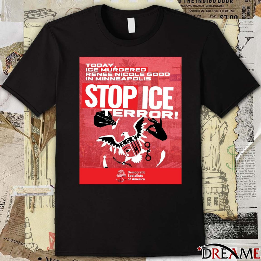 Today ICE Murdered Renee Nicole Good Stop ICE Terror Democratic Socialists of America Poster t-shirt