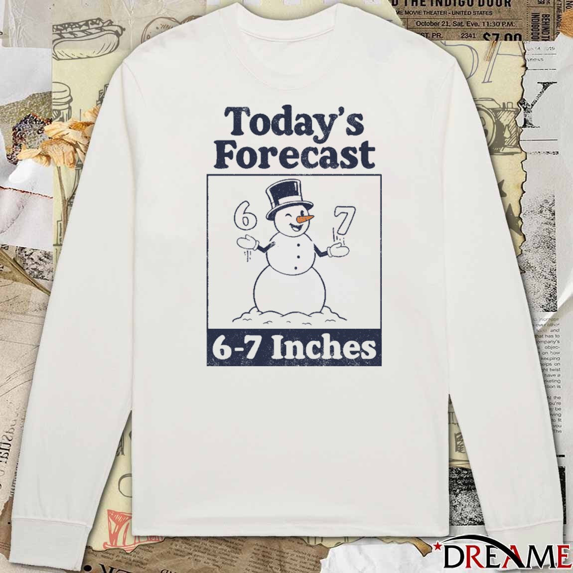 Today’s Forecast 6-7 Inches Snowman t-shirt