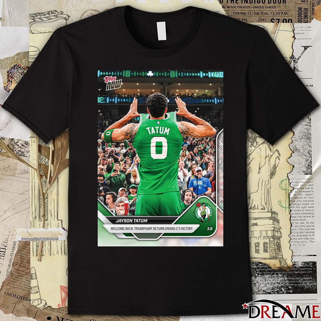 Topps Now Jayson Tatum Welcome Back Triumphant Return Sparks C’s Victory Poster t-shirt