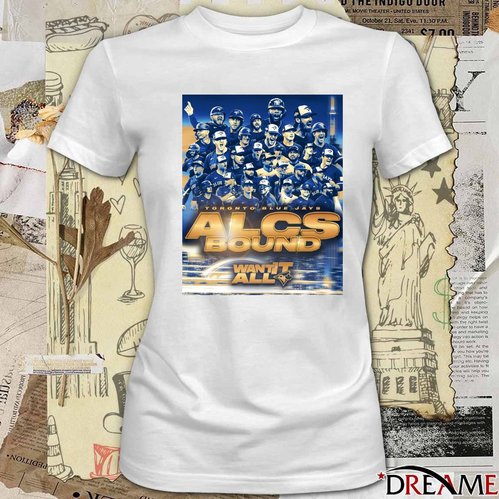 Toronto Blue Jays MLB 2025 ALCS Championship Bound Want It All Poster t-shirt