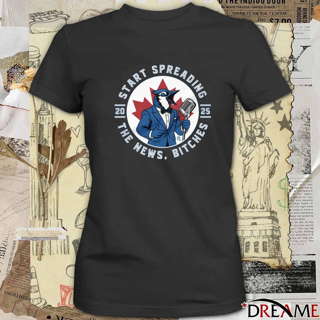 Toronto Blue Jays MLB Start Spreading The News Bitches 2025 t-shirt