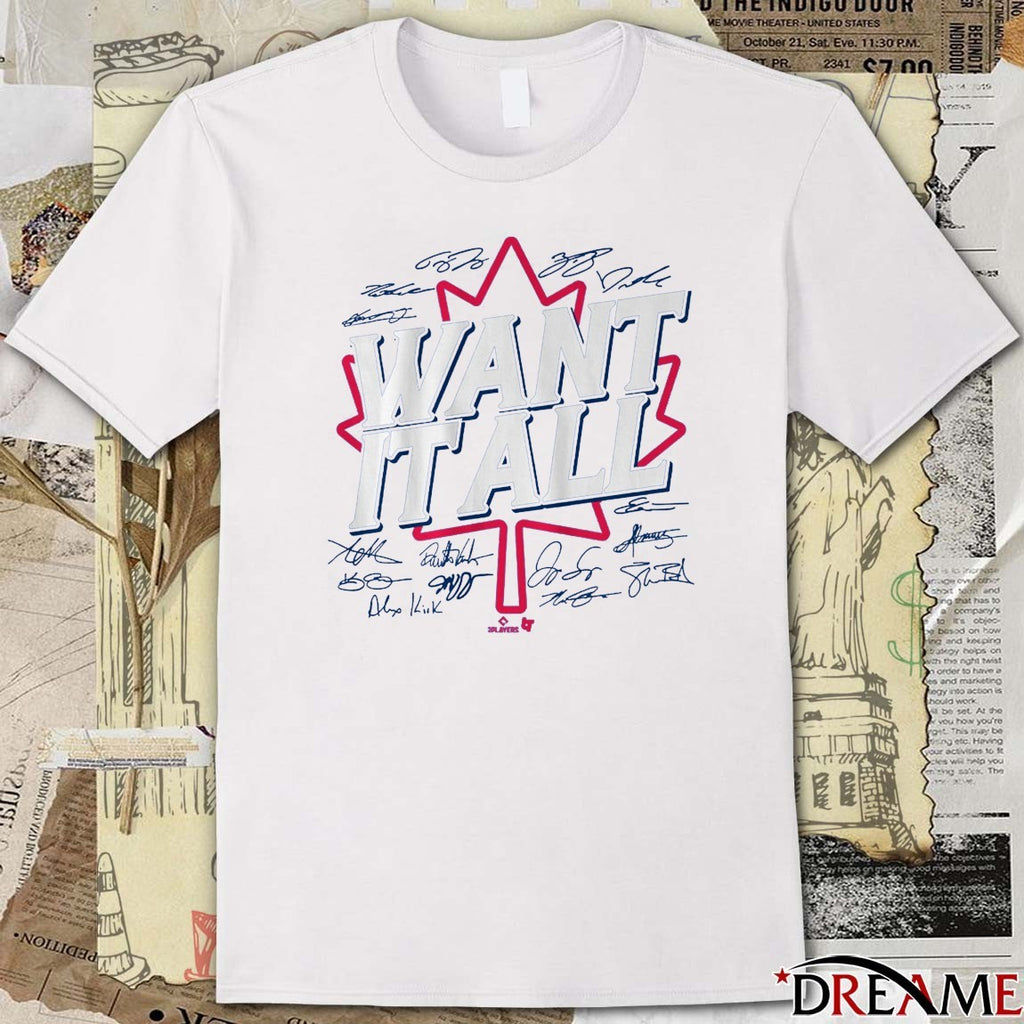 Toronto Blue Jays MLB Want It All 2025 Players Signatures t-shirt