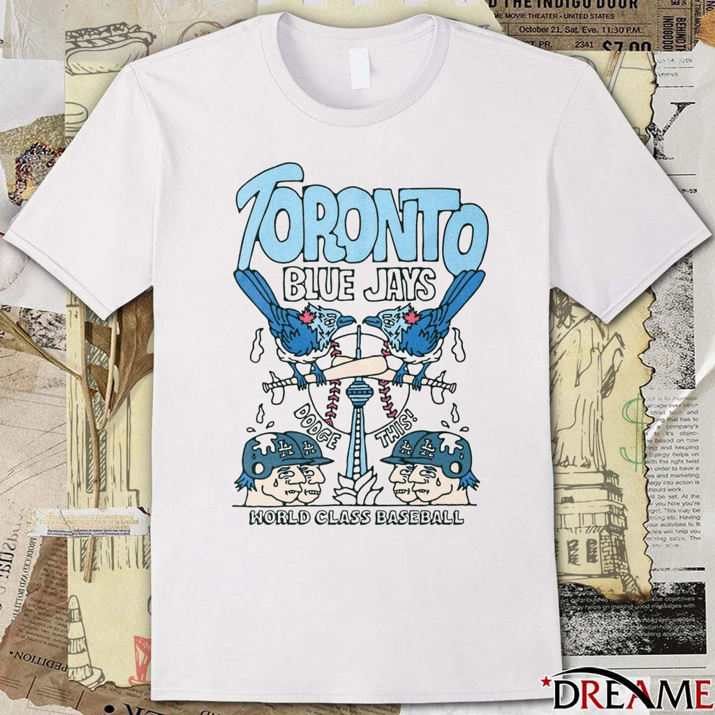 Toronto Blue Jays MLB World Class Baseball Dodge This Fanart t-shirt