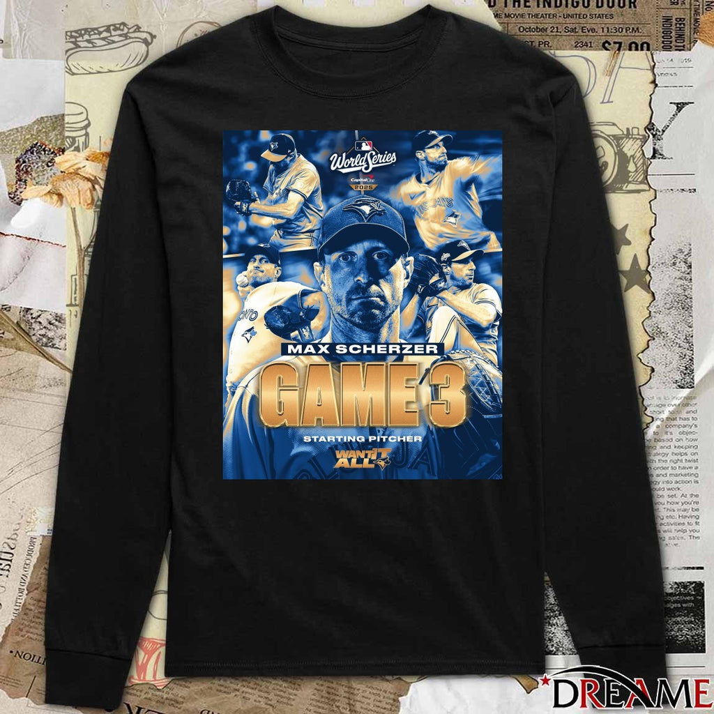 Toronto Blue Jays Max Scherzer MLB World Series Game 3 Starting Pitcher Want It All Poster t-shirt