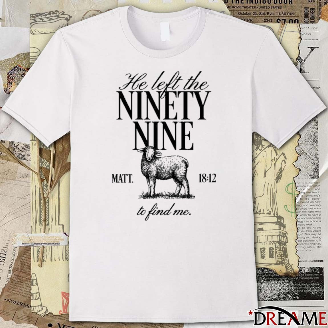 Tpusa He Left The Ninety Nine Matt 18 12 To Find Me t-shirt