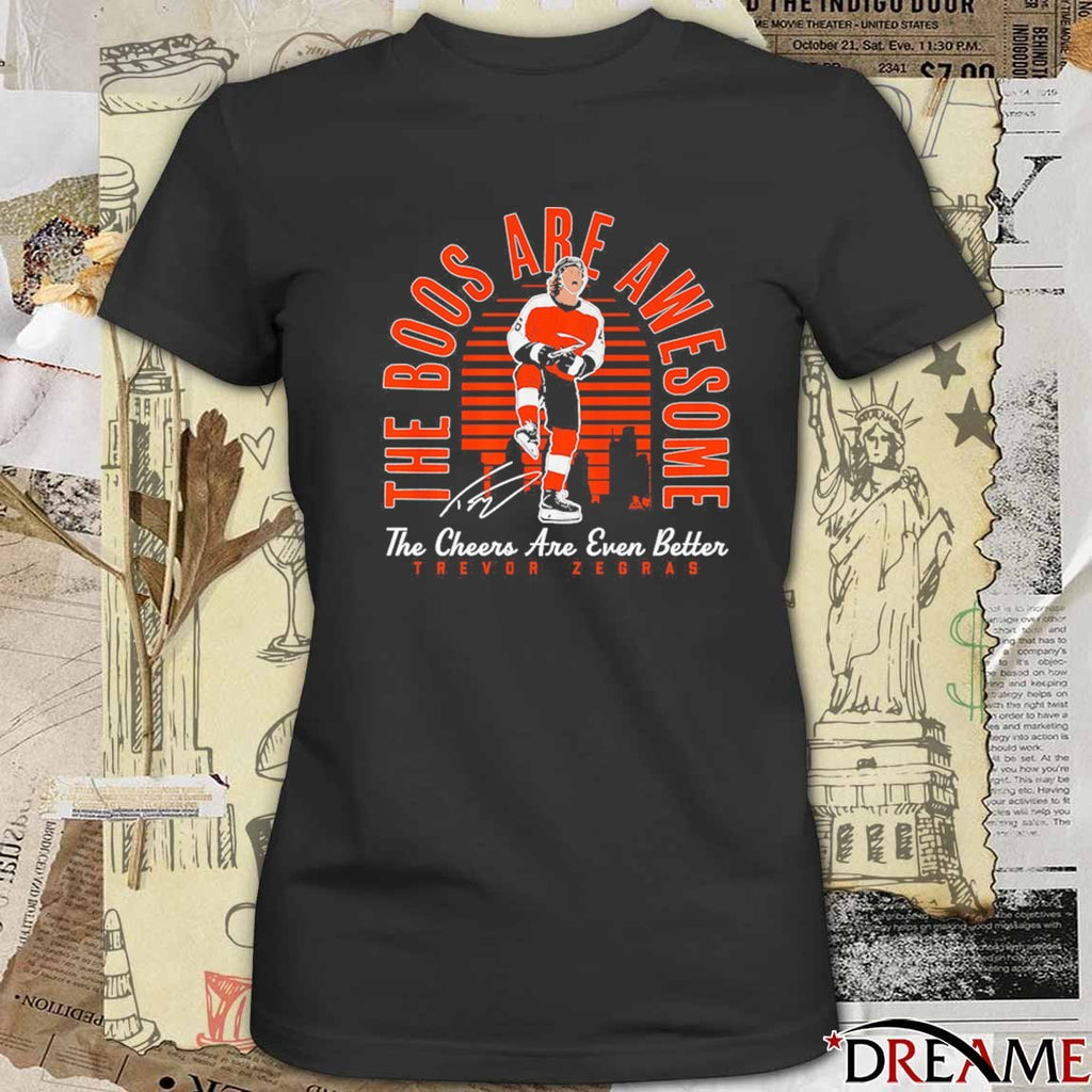 Trevor Zegras The Boos Are Awesome The Cheers Are Even Better Philadelphia Flyers Signature t-shirt