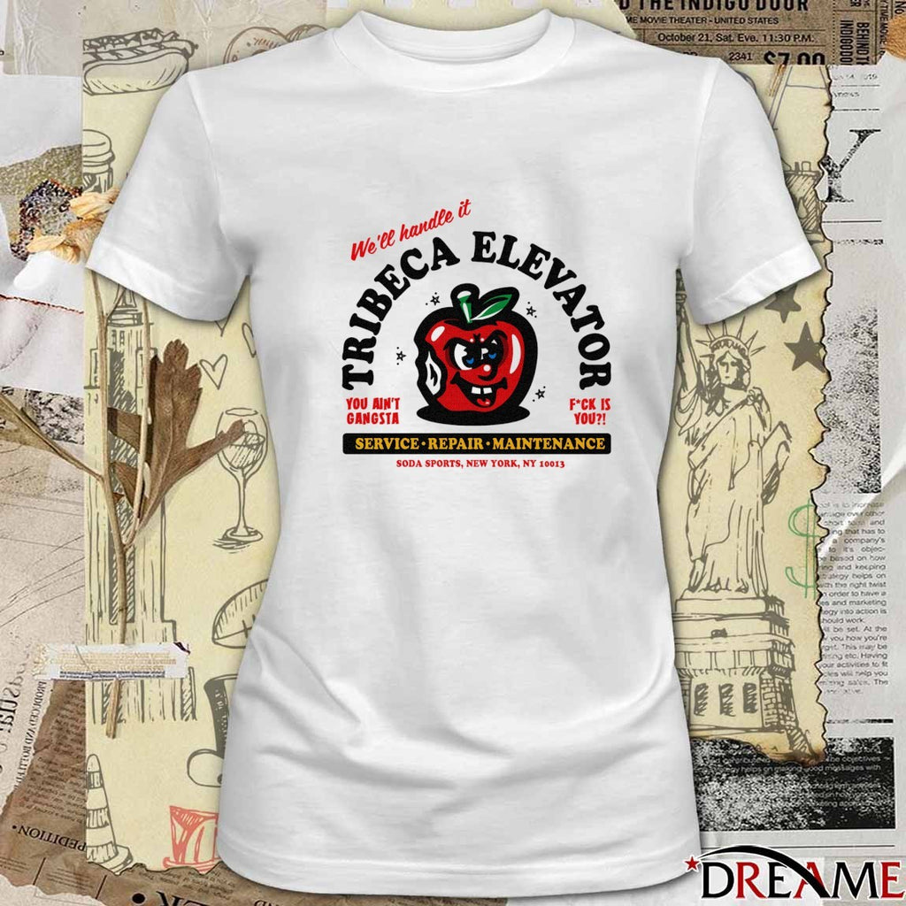 Tribeca Elevator Service Repair Maintenance We’ll Handle It You Ain’t Gangsta t-shirt